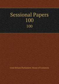 Sessional Papers. 100