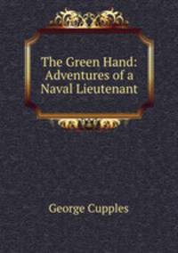 The Green Hand: Adventures of a Naval Lieutenant