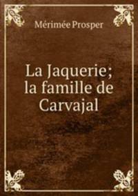 La Jaquerie; la famille de Carvajal