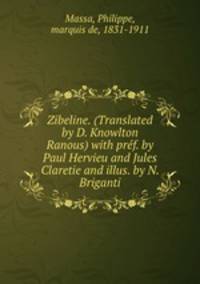 Zibeline. (Translated by D. Knowlton Ranous) with pref. by Paul Hervieu and Jules Claretie and illus. by N. Briganti
