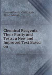 Chemical Reagents: Their Purity and Tests; a New and Improved Text Based on .