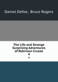 The Life and Strange Surprising Adventures of Robinson Crusoe. 4