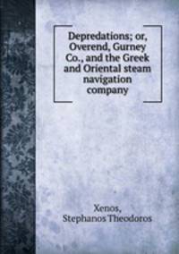 Depredations; or, Overend, Gurney & Co., and the Greek and Oriental steam navigation company