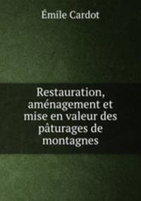 Restauration, amenagement et mise en valeur des paturages de montagnes
