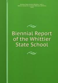Biennial Report of the Whittier State School