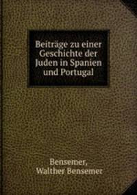 Beitrage zu einer Geschichte der Juden in Spanien und Portugal
