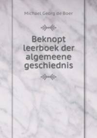 Beknopt leerboek der algemeene geschiednis