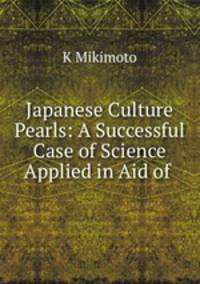 Japanese Culture Pearls: A Successful Case of Science Applied in Aid of .