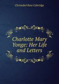 Charlotte Mary Yonge: Her Life and Letters