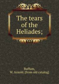 The tears of the Heliades;