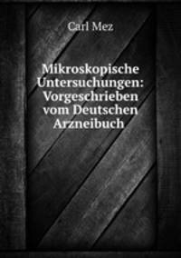 Mikroskopische Untersuchungen: Vorgeschrieben vom Deutschen Arzneibuch .
