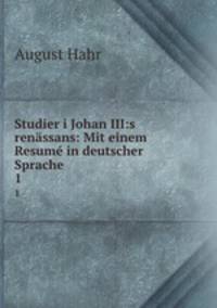 Studier i Johan III:s renssans: Mit einem Resum in deutscher Sprache. 1