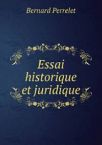 Essai historique et juridique