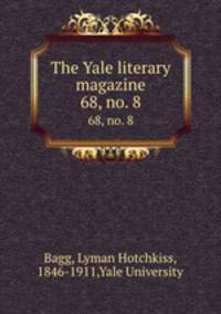 The Yale literary magazine. 68, no. 8