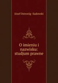 O imieniu i nazwisku: studjum prawne