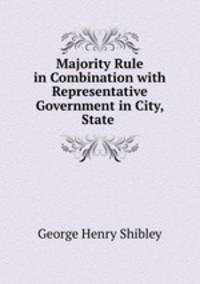 Majority Rule in Combination with Representative Government in City, State .