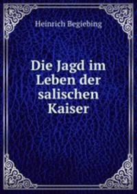 Die Jagd im Leben der salischen Kaiser