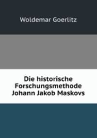 Die historische Forschungsmethode Johann Jakob Maskovs