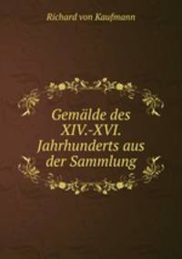 Gemalde des XIV.-XVI. Jahrhunderts aus der Sammlung