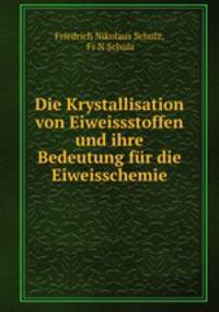 Die Krystallisation von Eiweissstoffen und ihre Bedeutung fur die Eiweisschemie