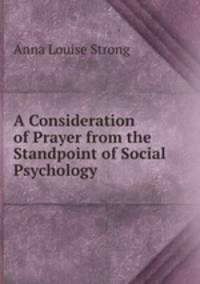 A Consideration of Prayer from the Standpoint of Social Psychology