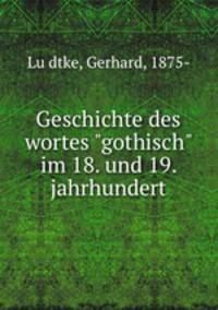 Geschichte des wortes "gothisch" im 18. und 19. jahrhundert