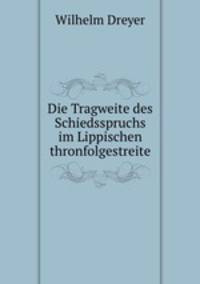 Die Tragweite des Schiedsspruchs im Lippischen thronfolgestreite
