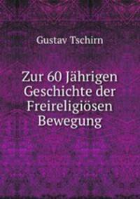 Zur 60 Jahrigen Geschichte der Freireligiosen Bewegung