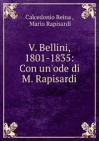 V. Bellini, 1801-1835: Con un