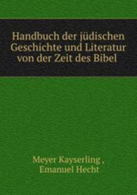 Handbuch der judischen Geschichte und Literatur von der Zeit des Bibel .