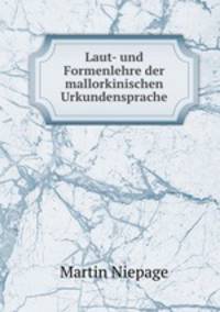 Laut- und Formenlehre der mallorkinischen Urkundensprache