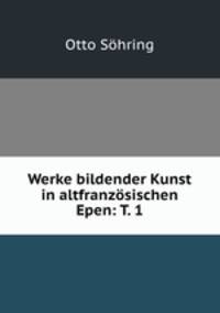 Werke bildender Kunst in altfranzosischen Epen: T. 1