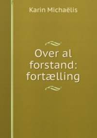 Over al forstand: fort?lling