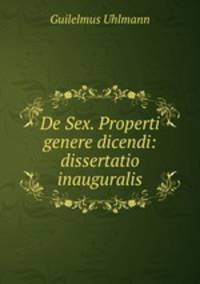 De Sex. Properti genere dicendi: dissertatio inauguralis.