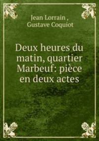 Deux heures du matin, quartier Marbeuf: piece en deux actes
