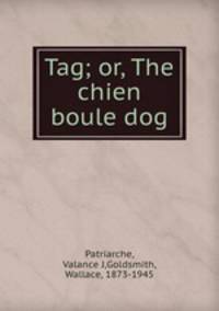 Tag; or, The chien boule dog