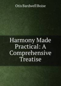 Harmony Made Practical: A Comprehensive Treatise