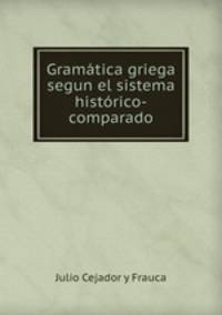 Gramatica griega segun el sistema historico-comparado