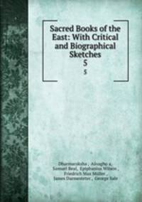 Sacred Books of the East: With Critical and Biographical Sketches. 5
