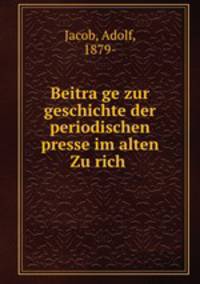 Beitra?ge zur geschichte der periodischen presse im alten Zu?rich