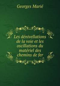 Les denivellations de la voie et les oscillations du materiel des chemins de fer