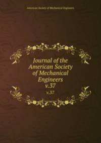 Journal of the American Society of Mechanical Engineers. v.37
