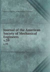 Journal of the American Society of Mechanical Engineers. v.39