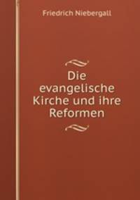 Die evangelische Kirche und ihre Reformen