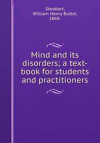 Mind and its disorders; a text-book for students and practitioners