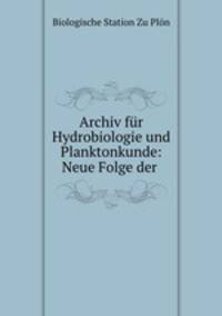 Archiv fur Hydrobiologie und Planktonkunde: Neue Folge der .