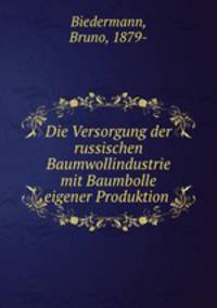 Die Versorgung der russischen Baumwollindustrie mit Baumbolle eigener Produktion