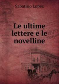 Le ultime lettere e le novelline