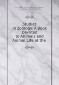 Studies in Zoology: A Book Devoted to Animals and Animal Life at the .