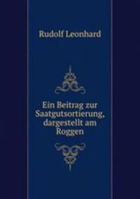 Ein Beitrag zur Saatgutsortierung, dargestellt am Roggen.